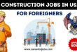 Construction Jobs in USA for Foreigners