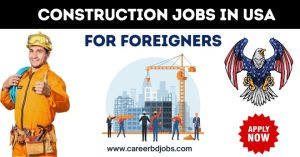 Construction Jobs in USA for Foreigners